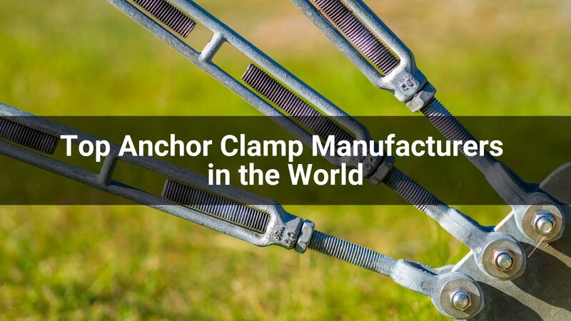 Top 10 Anchor Clamp Manufacturers in the World 2024