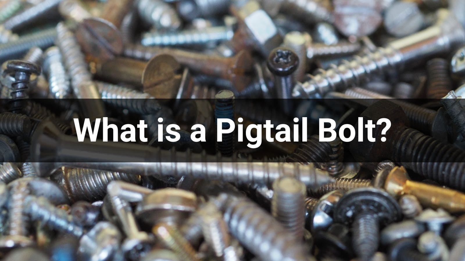 Image of What is a Pigtail Bolt?